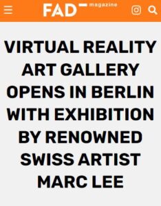 Virtual Reality art gallery opens in Berlin with exhibition by renowned Swiss artist Marc Lee, FAD Magazine